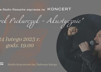 Polskie Radio Rzeszów zaprasza na koncert Marka Piekarczyka