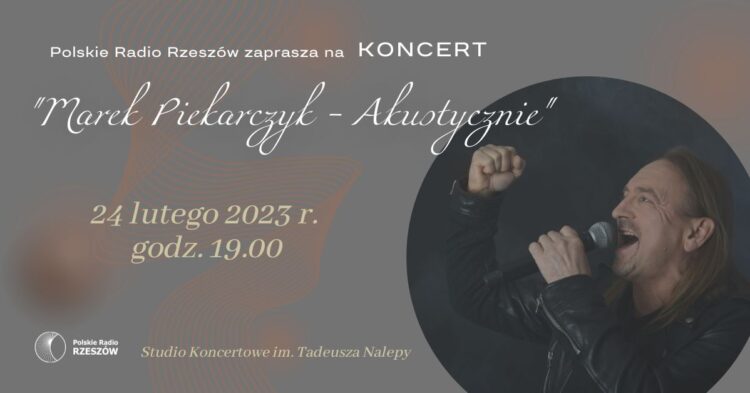 Polskie Radio Rzeszów zaprasza na koncert Marka Piekarczyka 1 - Polskie Radio Rzeszów Polskie Radio Rzeszów zaprasza na koncert Marka Piekarczyka