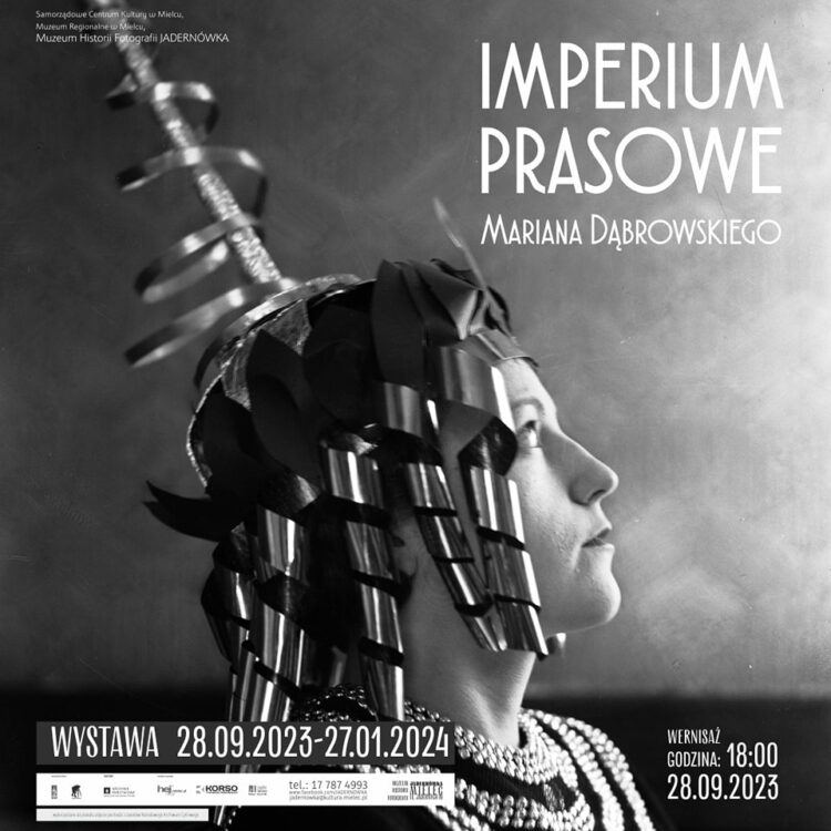 ‘’Imperium prasowe Mariana Dąbrowskiego’’- wystawa w Muzeum Historii Fotografii Jadernówka