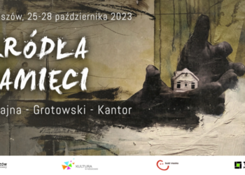 Dziś w&nbsp;Rzeszowie rozpoczyna się Festiwal „Źródła Pamięci. Szajna-Grotowski–Kantor”
