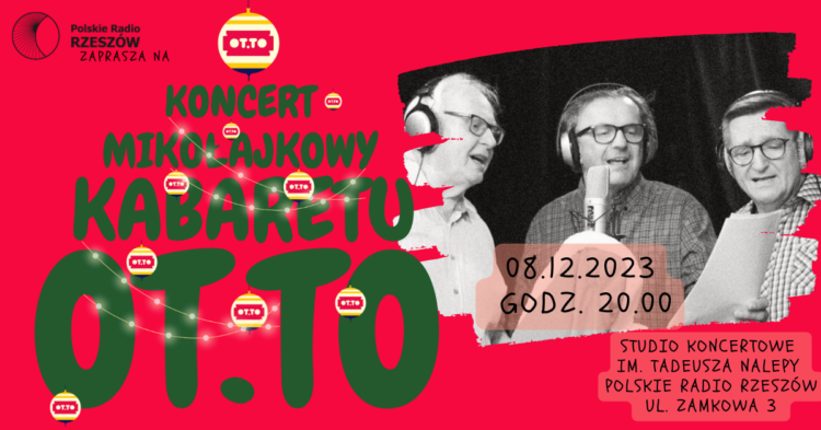 Koncert Mikołajkowy Kabaretu OT.TO w Studiu Koncertowym im. Tadeusza Nalepy 1 - Polskie Radio Rzeszów Koncert Mikołajkowy Kabaretu OT.TO w Studiu Koncertowym im. Tadeusza Nalepy