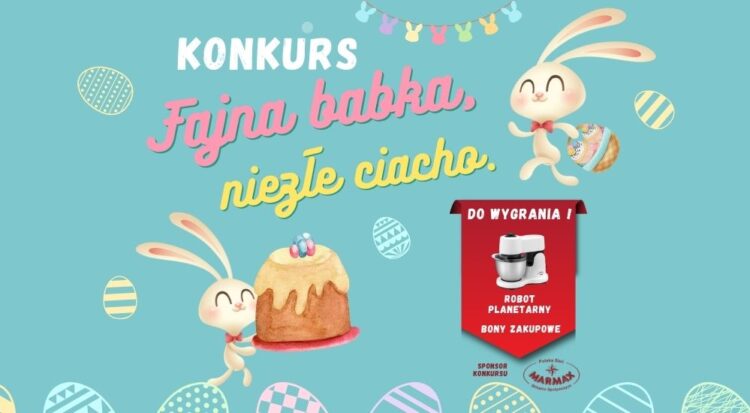 Zapraszamy do udziału w naszym konkursie „Fajna babka, niezłe ciacho!”  