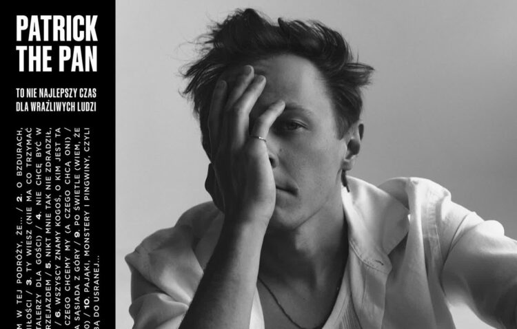 Patrick The Pan – „To nie najlepszy czas dla wrażliwych ludzi”