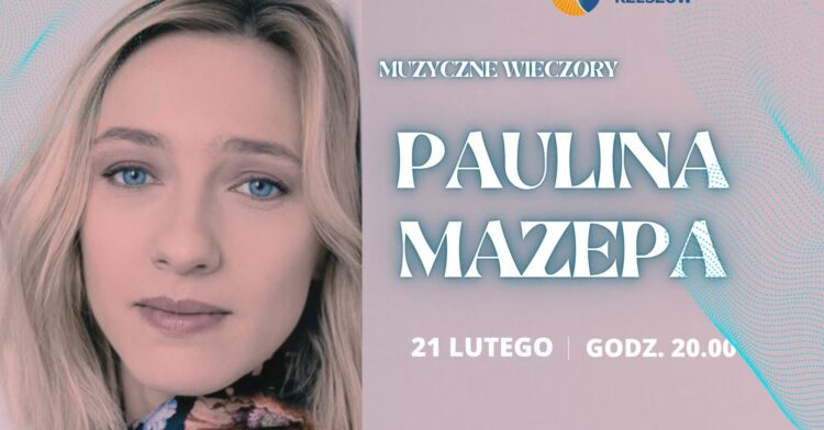 Zapraszamy na podkarpackie muzykowanie z Pauliną Mazepą