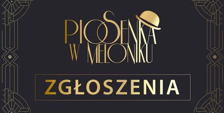 Ostatni dzwonek na zgłoszenia do „Piosenki w Meloniku”