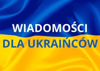 Wiadomości dla Ukraińców