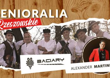 Wielki finał Senioraliów Rzeszowskich – w programie prezentacja lauratów konkursu czy koncert zespołu Baciary