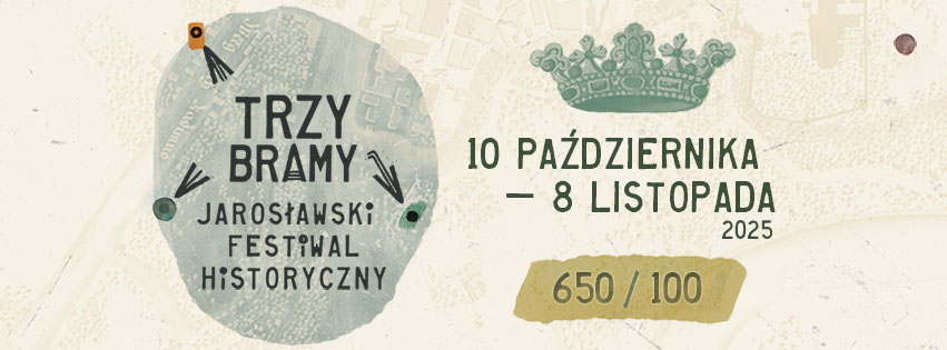 Trzy tygodnie z historią – Festiwal „Trzy Bramy” w Jarosławiu
