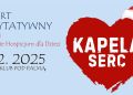 „KAPELA SERC” – wyjątkowy koncert charytatywny