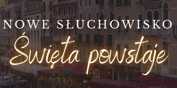 Radiowa premiera „Święta powstaje”. Posłuchaj słuchowiska online