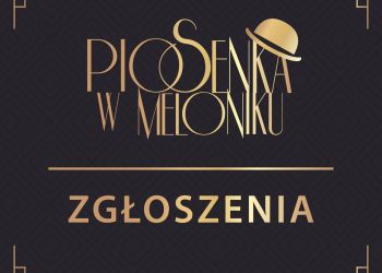 14. Ogólnopolski Festiwal „Piosenka w&nbsp;Meloniku” – trwają zgłoszenia