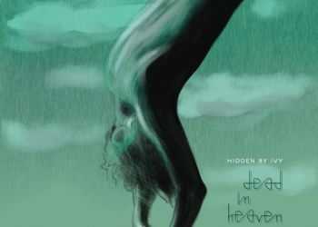 Hidden by&nbsp;Ivy – „Dead In&nbsp;Heaven”