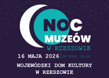 Noc Muzeów w&nbsp;Wojewódzkim Domu Kultury w&nbsp;Rzeszowie. Sprawdź program