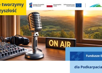 „Fundusze Europejskie dla Podkarpacia – wspólnie tworzymy naszą przyszłość”