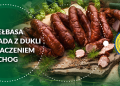 „Kiełbasa pradziada z&nbsp;Dukli” to&nbsp;już 51. polski produkt z&nbsp;unijnym oznaczeniem